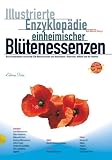 Produkt-Bild: Illustrierte Enzyklop&auml;die der einheimischen Bl&uuml;tenessenzen: Diese Enzyklop&auml;die beschreibt 270 Bl&uuml;tenessenzen aus Deutschland, &Ouml;sterreich, Holland und der Schweiz