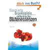 Illustrierte Enzyklop�die der einheimischen Bl�tenessenzen: Diese Enzyklop�die beschreibt 270 Bl�tenessenzen aus Deutschland, �sterreich, Holland und der Schweiz