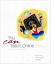 You CAN Teach Online! The McGraw Hill Guide to Building Creative Learning Environments