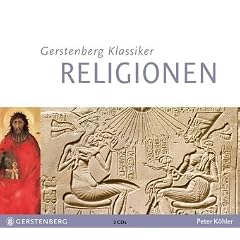 Gerstenbergs Klassiker Religionen I/CD: Glaubenslehre von Abraham bis Zarathustra