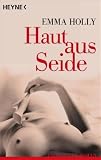 Haut aus Seide: Roman - Emma Holly