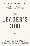 The Leaders Code: Mission, Character, Service, and Getting the Job Done