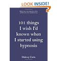 101 Things I Wish I'd Known When I Started Using Hypnosis