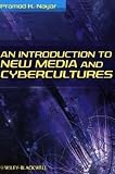 An Introduction to New Media and Cybercultures