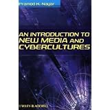 An Introduction to New Media and Cybercultures (Wiley Desktop Editions)von "Pramod K. Nayar"