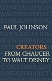 Creators: From Chaucer and Durer to Picasso and Disney