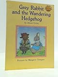 Grey Rabbit and the wandering hedgehog