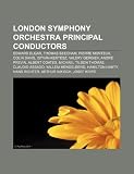 London Symphony Orchestra Principal Conductors: Edward Elgar, Thomas Beecham, Pierre Monteux, Colin Davis, Istv N Kert Sz, Valery Gergiev