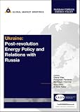 Ukraine: Post-Revolution Energy Policy and Relations with Russia (Russian Foreign Energy Policy)