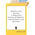 Nutrition And Dietetics: A Manual for Students of Medicine, Trained Nurses, And Dietitians