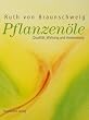 Pflanzen�le, Qualit�t, Anwendung und Wirkung