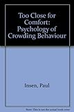 Too close for comfort : the psychology of crowding