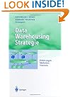 Data Warehousing Strategie: Erfahrungen, Methoden, Visionen (Business Engineering) (German Edition)