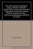 The Government's expenditure plans, 1979-80 to 1982-83 (Cmnd.7439) : fourth report from the Expenditure Committee, session 1978-79, together with the minutes of the evidence taken before the General S