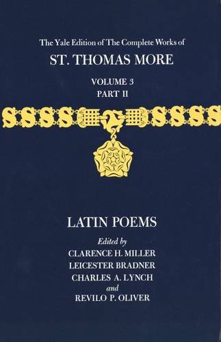 The Yale Edition of The Complete Works of St. Thomas More: Volume 3, Part II, Latin Poems