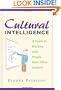 Cultural Intelligence: A Guide to Working with People from Other Cultures