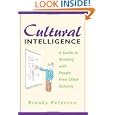 Cultural Intelligence: A Guide to Working with People from Other Cultures by Brooks Peterson