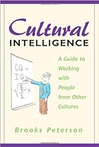 Cultural Intelligence: A Guide to Working with People from Other Cultures
