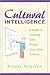 Cultural Intelligence: A Guide to Working with People from Other Cultures