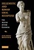 Hellenistic and Roman Ideal Sculpture: The Allure of the Classical