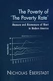 The Poverty of the Poverty Rate: Measure and Mismeasure of Material Deprivation in Modern America