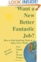 Want A New Better Fantastic Job?  Second Edition
