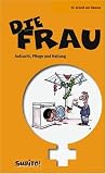 Die Frau - Aufzucht, Haltung, Pflege - Arnold VanDamme; Rolf Kutschera