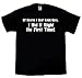 Of Course I Don't Look Busy, I Did It Right the First Time! T-shirt Oneliner-black-xxl