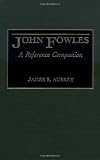 John Fowles: A Reference Companion