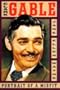 Clark Gable: Portrait of a Misfit