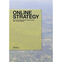 Online Strategy. Das 10x10 des Online-Marketings, SEO, Social Media