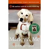 Marley & Me: Life and Love with the World's Worst Dog