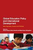 Global education policy and international development : new agendas, issues, and policies