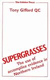 Supergrasses : the use of accomplice evidence in Northern Ireland : a report