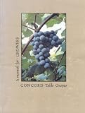 Concord Table Grapes: A Manual for Growers