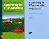 Sachkundig im Pflanzenschutz: Arbeitshilfe zum Erlangen des Sachkundenachweises im Pflanzenschutz - Wilhelm Klein, Klaus K&ouml;nig, Werner Grabler