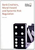 Bank creditors, moral hazard and systemic risk regulation