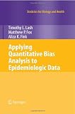 Applying Quantitative Bias Analysis to Epidemiologic Data (Statistics for Biology and Health)