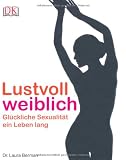 Produkt-Bild: Lustvoll weiblich. Gl&uuml;ckliche Sexualit&auml;t ein Leben lang.