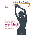 Lustvoll weiblich. Gl�ckliche Sexualit�t ein Leben lang.