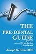 The Pre-Dental Guide: a guide for successfully getting into dental school