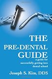 The Pre-Dental Guide: a guide for successfully getting into dental school