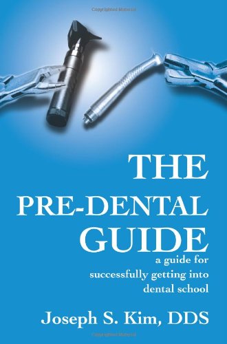 The Pre-Dental Guide: a guide for successfully getting into dental school