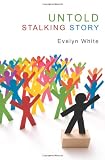 Untold Stalking Story