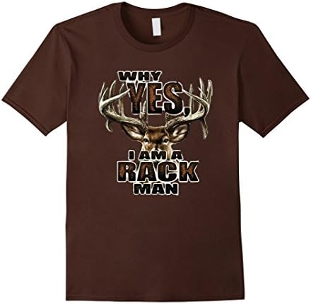 Men's Why Yes, I Am A Rack Man Funny Deer Hunting T-Shirt XL Brown