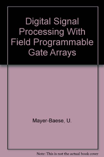 Digital Signal Processing With Field Programmable Gate Arrays