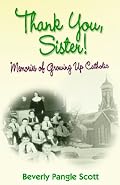 Thank You, Sister!: Memories of Growing Up Catholic