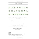 Managing Cultural Differences, Sixth Edition: Global Leadership Strategies for the 21st Century