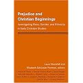 Prejudice and Christian Beginnings (Investigating Race, Gender, and Ethnicity in Early Christianity) (Hardcover)
