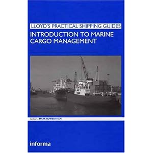 Introduction to Marine Cargo Management (Lloyd's Practical Shipping Guides) by J. Mark Rowbotham